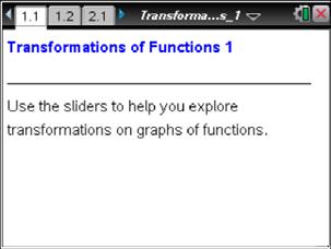 Transformations of Functions 1 MATH NSPIRED Math Objectives Students will recognize the effect of a horizontal and vertical translation on the graph of a function.