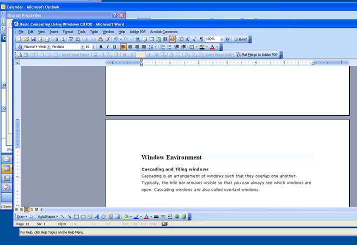 Window Environment To change the windows environment right mouse click on the task bar and choose a property. Cascading Cascading is an arrangement of windows such that they overlap one another.