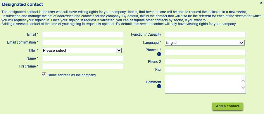 II.1.2.2 ENTER THE DESIGNATED CONTACT OF YOUR COMPANY We draw your attention to the fact that the email address chosen is to be used as your login name when you log into SYDEREP in the future.
