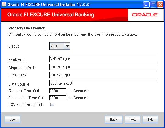 1. The installer displays the Common Properties screen. 2. The following are the common properties required for FCJ Application: Debug If you require debug option, select Yes from the drop-down list.