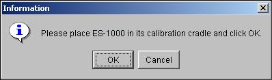 8 Check the settings and click Measure. The Information dialog box appears. 9 Place the ES-1000 in the calibration cradle.