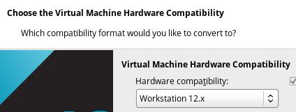 2. Select your VMWare version in the Virtual Machine Hardware Compatibility dropdown and click Next: Figure 2: Select VMWare Version 3.