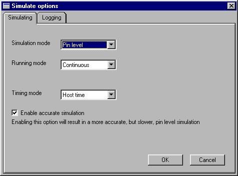 or Pause/Stop the simulation. If you want a pin level simulation mode you must : 1.) Select Options > Simulate. A dialog box, like the one shown in Figure 10, will appear. Figure 10. Simulate options dialog box 2.