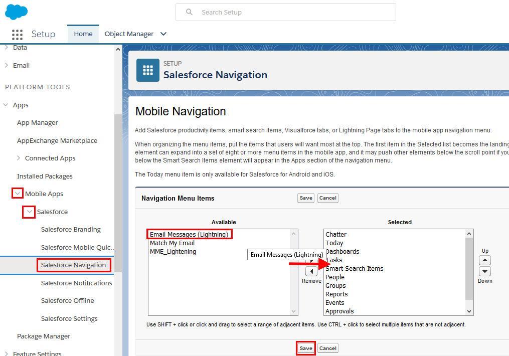 13. Optional: Add Email Message (Lightning) to Salesforce mobile navigation 13.1. Go to Setup Home > PLATFORM TOOLS > Apps > Mobile Apps > Salesforce > Salesforce Navigation. 13.2.