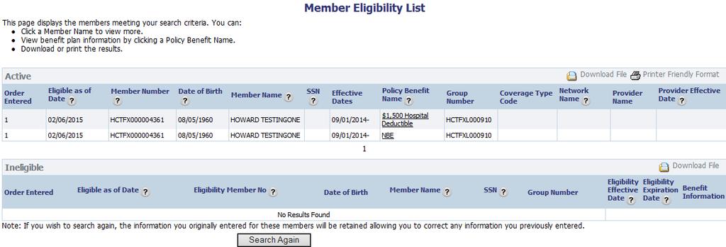 How to Look up Member Eligibility 6. You will see a the member(s) that you are looking for. a. If the member is in the box Not Found box, this means the member is not found at all in our system regardless of effective dates.