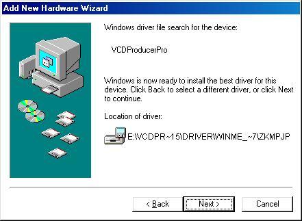 win95/98 or Me; * type "E:\VCDProducerPro\Driver\win2000_XP" if your system is win2000 or XP and