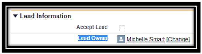 Select the values below: If the lead owner field doesn t have your name in it, you will need to