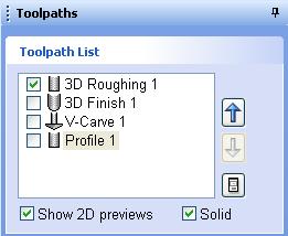 The Toolpath List The Toolpath List is located at the top of the Toolpath Tab (toggle tab visibility using Short Cut key F12).