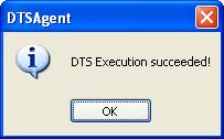 When the DTS package execution is complete, a message box will be displayed to confirm completion status.