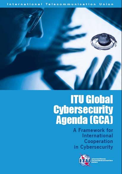 The Global Cybersecurity Agenda The GCA is built upon five strategic pillars: Legal