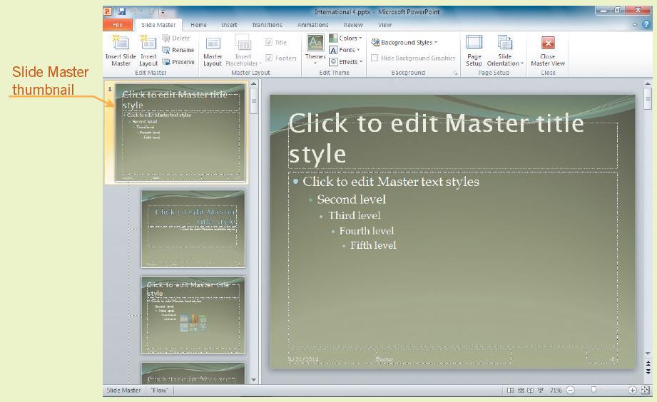 Working with Slide Masters 17 A Slide Master is the main slide that stores information about the theme and layouts of