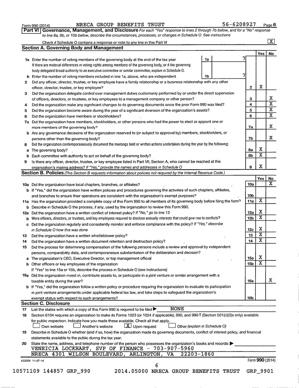 Form 990 2014 NRECA GROUP BENEFITS TRUST 56-6208927 Page 6 Part VI Governance, Management, and Disclosure For each 'Yes' response to lines 2 through 7b below, and for a 'No' response to line 8a, 8b,