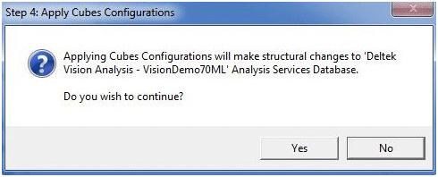 Chapter 2: Configure Analysis Cubes 2. On the dialog box that informs you that you are about to make structural changes to the Analysis Services database, click Yes to continue. 3.