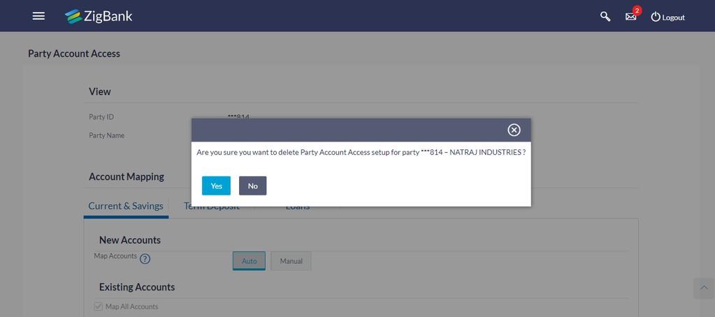 Party Account Access Party Account Access - Delete 8. Click Yes to continue. Click No to cancel the deletion process. 9. The screen with success message appears. Click OK to complete the transaction.