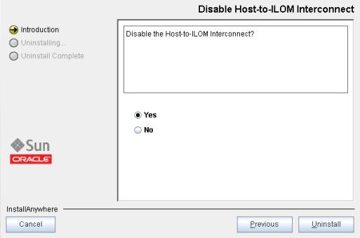 Uninstall Hardware Management Components Using GUI Mode If the Host-to-ILOM Interconnect was enabled during installation, the following screen appears. 5. Select Yes or No and click Uninstall. 6.