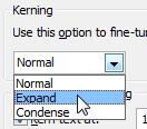 Microsoft Publisher 2010 Foundation - Page 32 Under the Kerning section select the Expand option from the first drop down box.