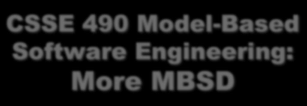 CSSE 490 Model-Based Software