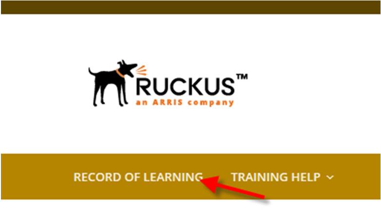 Access Record of Learning All learners are able to access grades and certificates via the Training Portal; Login to http://training.ruckuswireless.