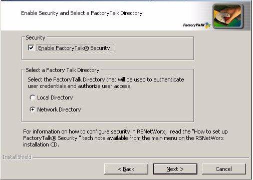 RSNETWORX FOR ETHERNET/IP GETTING RESULTS GUIDE 3. While running RSNetWorx s installation wizard, you will see the Enable Security and Select a FactoryTalk Directory install screen.