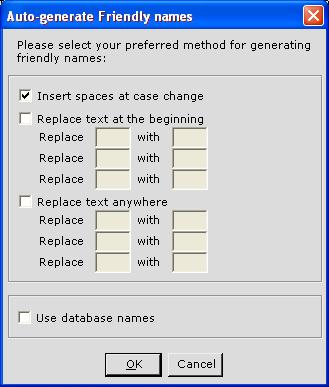 As with the Objects, the Auto-generate Friendly names dialog will be presented. The two most frequently used options are Insert spaces at case change and Use database names.