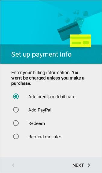 8. Set up payment information for use in the Google Play store, and then tap Next. You are now signed in to your Google Account, and your phone will start synchronizing with your Google Account.