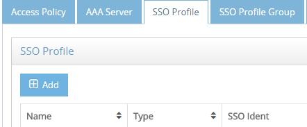 Add one SSO Profile for AAA Server To add one SSO Profile for AAA Server: Login webui navigate to SLB -> Profiles Click Manage for Access Policy In SSO Profile tab, click Add In the Add SSO Profile