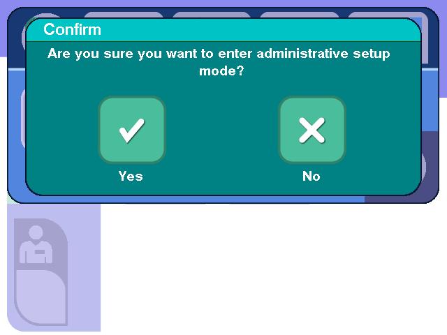 Administrative Setup Mode 1. Touch the enable administrative setup mode button. Enable Administrative Setup Mode Button Typical Enable Administrative Setup Mode 2.