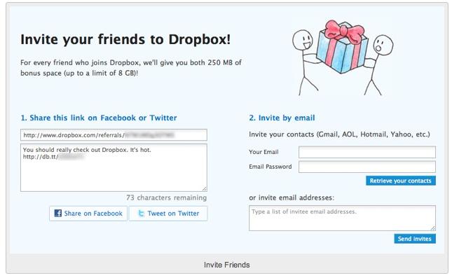 Add Space Get more Dropbox space by referring others. For every person you recommend, you can get 250 MB more space. You can gain up to 16 GB of space from referrals.