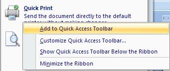 ADDING A BUTTON TO THE QUICK ACCESS TOOLBAR As this is the only place the printing options are located and since you may require them regularly you might consider adding the Quick Print and Print