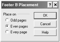 To place the second footer on even-numbered pages 1 On the Header/Footer toolbar, click the Header/Footer placement button. 2 Enable the Even pages option. 3 Click the OK button.