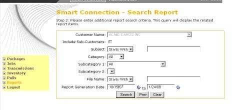 Figure 40 The Search Report Screen Select or type the search criteria such as: Customer Name Select the specific customer from the dropdown or choose All if the customer name is