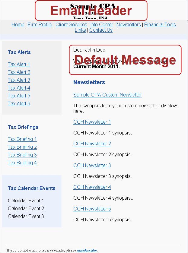 Site Builder ENEWSLETTERS enewsletters Your clients can subscribe to enewsletters to keep up to date on state and federal tax alerts, tax briefings using your firm's and CCH's newsletters, and any