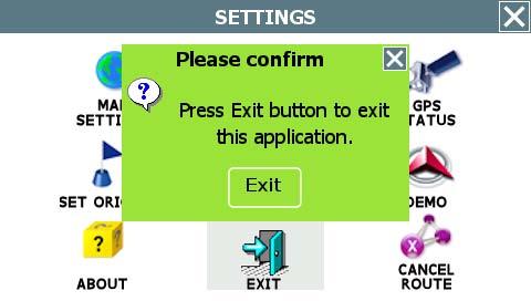 Exiting the Application To exit and close the GPS 1. Tap MENU, and then choose SETTINGS. The Settings screen opens. (See below.) Settings screen 2.