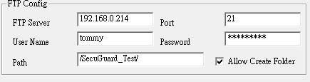 SecuGuard Basic V.5 1. Main-console 1.5.5.4 FTP Config: FTP Server: Set the FTP site s IP for system upload image when event is triggered. Port: The FTP server s port.