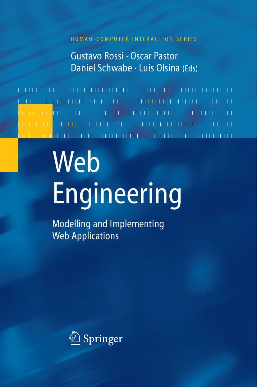 Literature Outlook Web Engineering: Modelling and Implementing Web Applications G. Rossi, O. Pastor, D. Schwabe, L. Olsina (eds.), Springer (2008).