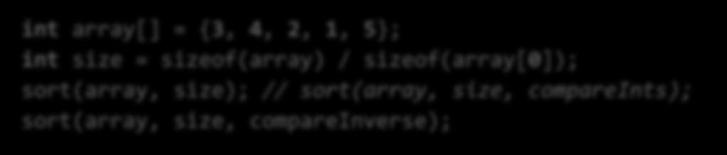 > 0) { swap(array[j], array[j + 1]); int compareints(int a, int b) { return a - b; int compareinverse(int a, int b) { return b - a; int array[]