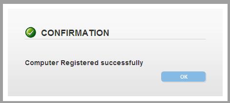 6. Following the registration confirmation notify the user that their computer has been authorized and they