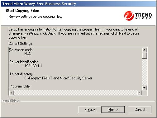Trend Micro Worry-Free Business Security Advanced 6.0 Installation Guide Part 4: Installation Process FIGURE 3-22. Start Copying Files screen 1. Click Next.