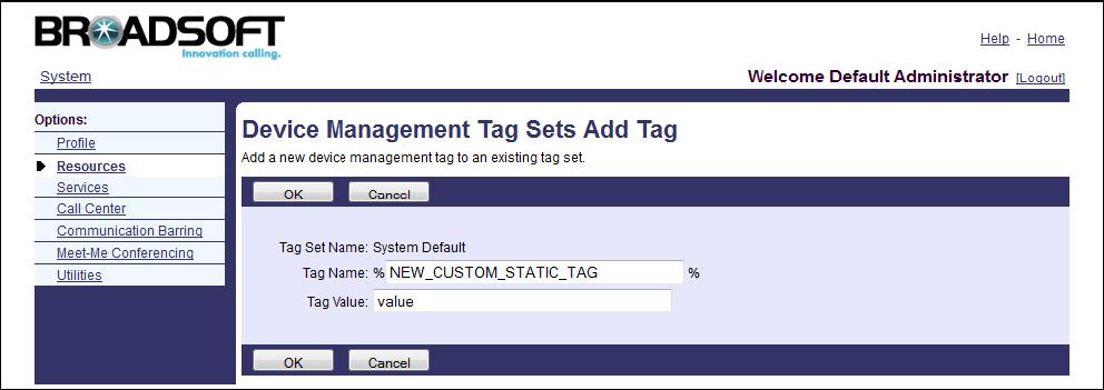 The tag in the configuration template files can be replaced by the configured tag value. 6. Click OK to accept the change. 7. Repeat steps 3 to 6 to add more system default tags.