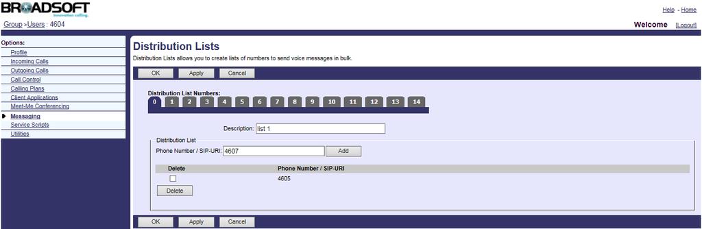 Configuring BroadSoft Integrated Features 4. Select the desired user (e.g., 4604), who has been assigned the voice messaging/video voice messaging service. 5. Click on Messaging->Distribution Lists.