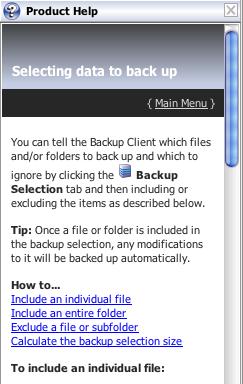 Product Help You can access the Backup Client Help by clicking Product Help on the Help menu. Alternatively, click the Help button on the toolbar.