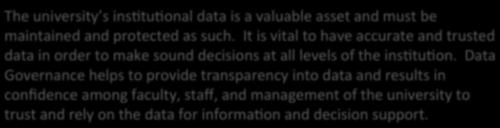 It is vital to have accurate and trusted data in order to make sound decisions at all levels of the ins=tu=on.