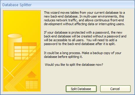 Database Splitter Database Splitter Creates front-end and back-end simultaneously Prompts to back up