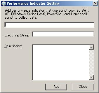 Specifications for the Performance Data to be collected User Scripts 1. Click Add Executing Script button on the Performance Indicator List dialog box. 2.