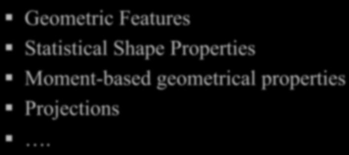 Properties of Binary Regions Geometric Features Statistical