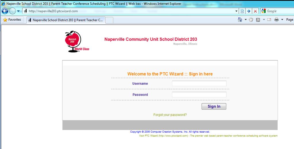 STEP 1: SIGN IN Navigate to the District 203 PTC Wizard website which is https://naperville203.ptcwizard.com. You will use your Infinite Campus portal username and password to log into PTC Wizard.