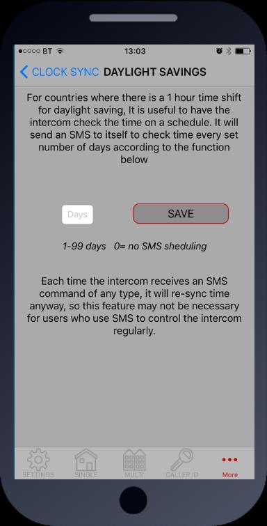 11b. Daylight Saving For regions where there is a 1 hour time shift for daylight saving, it can be useful to have the intercom send itself a SMS every set number of days to re-synchronise the