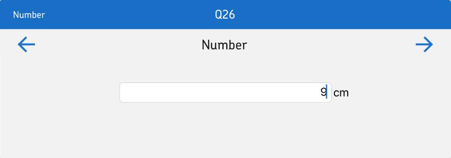 Complete All Other Data Collection Question Types Number Appearance/Behaviour in App Config Text entry limited to numeric values.