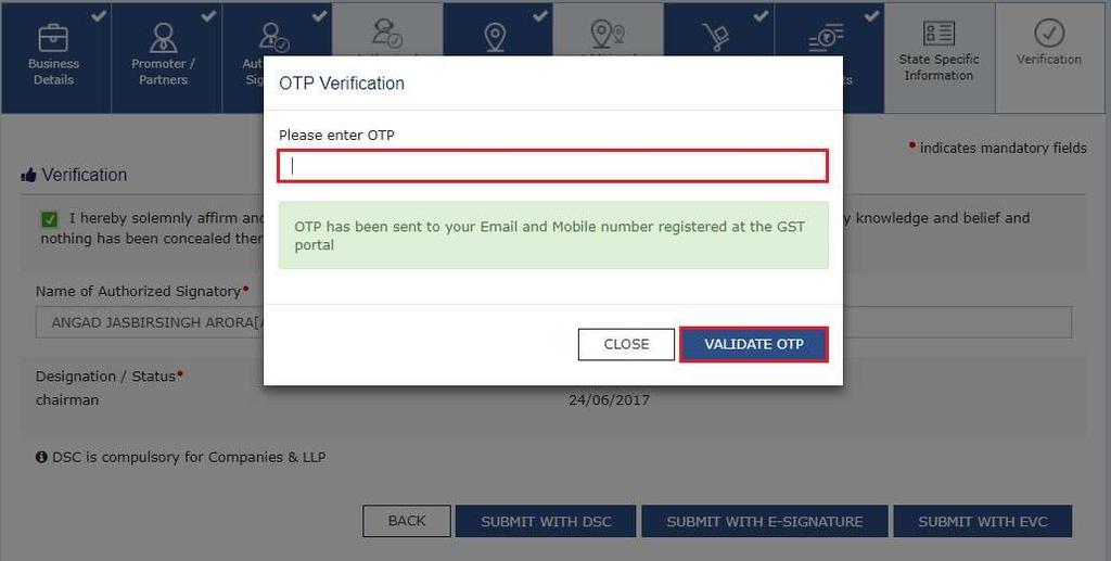 e. Click the SUBMIT WITH EVC button. f. Enter the OTP sent to email and mobile number of the Authorized Signatory registered at the GST Portal and click the VALIDATE OTP button.
