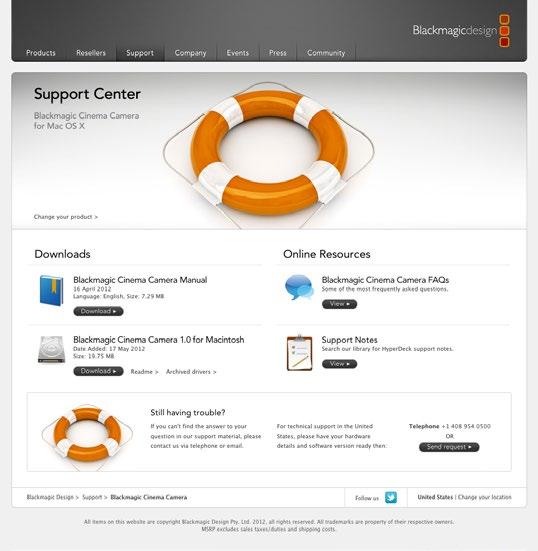 52 Help Getting Help The fastest way to obtain help is to go to the Blackmagic Design online support pages and check the latest support material available for your Blackmagic Cinema Camera.